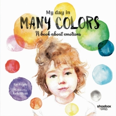 My Day in Many Colors : A Book About Emotions | Huynh, Kim (Auteur)