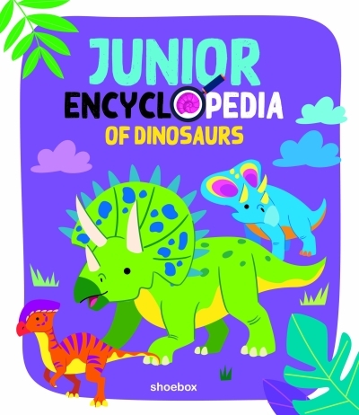 Junior Encyclopedia Of Dinosaurs | Huynh, Kim (Auteur) | Gauthier, Evelyne (Auteur)