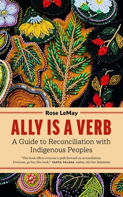 Ally Is a Verb : A Guide to Reconciliation with Indigenous Peoples | LeMay, Rose (Auteur)
