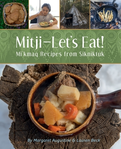Mitji-Let's Eat! : Mi'kmaq Recipes from Sikniktuk | 