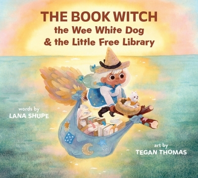 The Book Witch, the Wee White Dog, and the Little Free Library | 