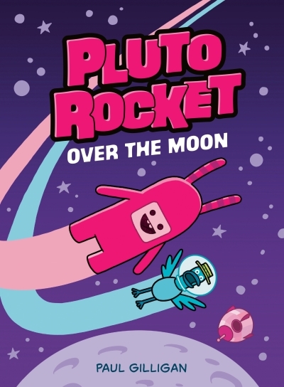 Pluto Rocket Vol.4 - Over the Moon | Gilligan, Paul (Auteur)