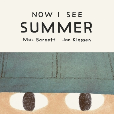 Now I See Summer | Barnett, Mac (Auteur) | Klassen, Jon (Illustrateur)