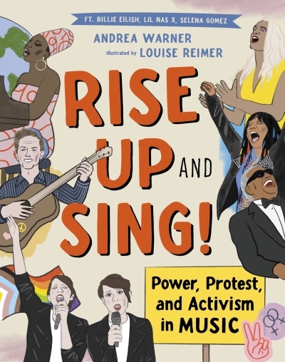 Rise Up and Sing! : Power, Protest, and Activism in Music | Warner, Andrea (Auteur) | Reimer, Louise (Illustrateur)