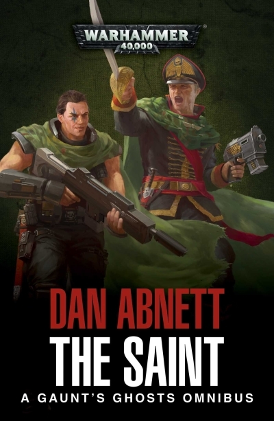 The Saint : A Gaunt's Ghosts Omnibus | Abnett, Dan (Auteur)