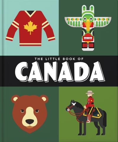 The Little Book of Canada : Mounties, Moose and Maple Syrup | Hippo!, Orange (Auteur)