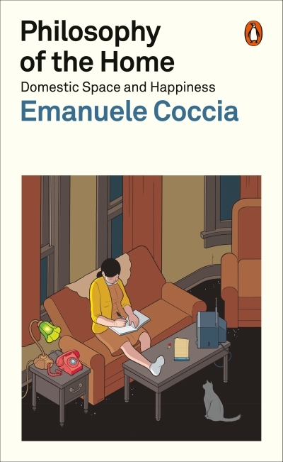 Philosophy of the Home : Domestic Space and Happiness | Coccia, Emanuele 