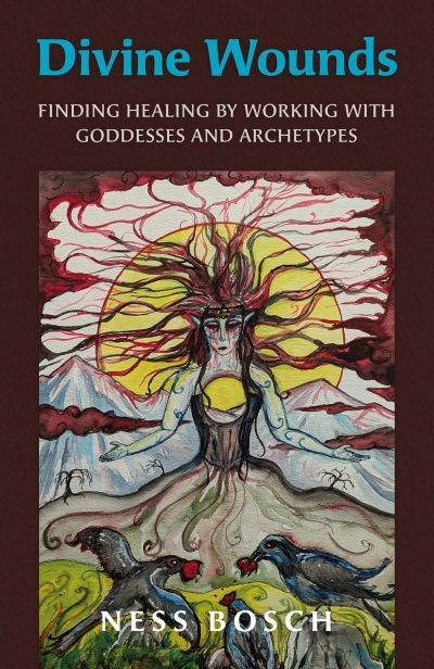 Divine Wounds : Finding Healing by Working with Goddesses and Archetypes | Bosch, Ness (Auteur)