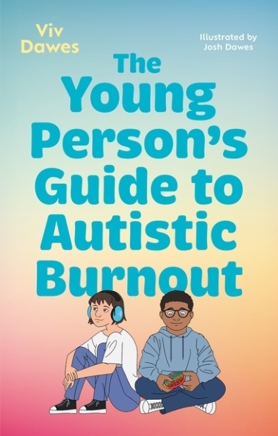 The Young Person’s Guide to Autistic Burnout | Dawes, Viv (Auteur)