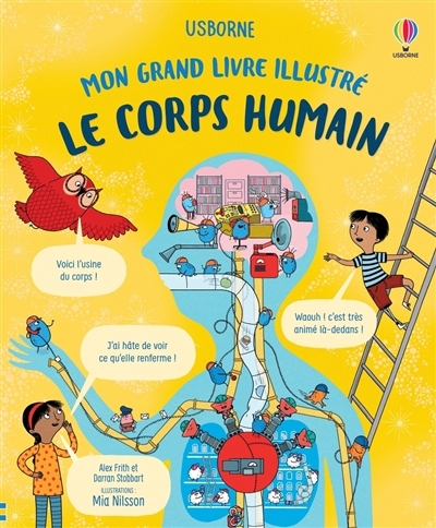 Mon grand livre illustré - Le corps humain | Frith, Alex (Auteur) | Stobbart, Darran (Auteur) | Nilsson, Mia (Illustrateur)