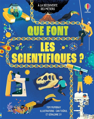 Que font les scientifiques ? | Mumbray, Tom (Auteur) | Tugrul, Can (Illustrateur) | Sy, Géraldine (Illustrateur)