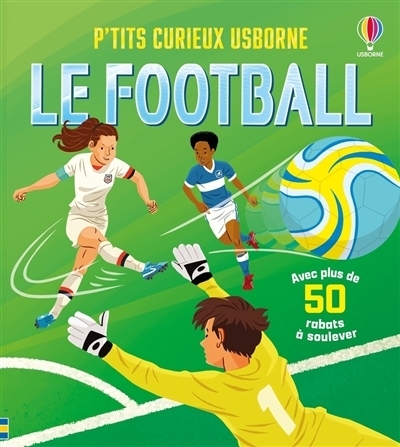 Le football | Jones, Rob Lloyd (Auteur) | Longcroft, Sean (Illustrateur)