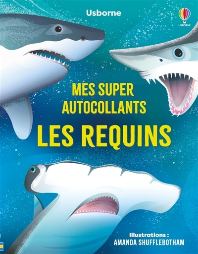 Requins : Mes super autocollants : Dès 5 ans (Les) | James, Alice (Auteur) | Shufflebotham, Amanda (Illustrateur) | Cooke, Helen (Illustrateur) | Thompson, Josephine (Illustrateur)