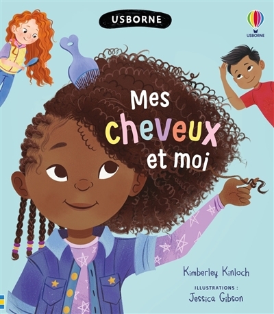 Mes cheveux et moi | Kinloch, Kimberley (Auteur) | Gibson, Jessica (Illustrateur) | Becker Borrée, Sandra (Illustrateur)