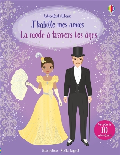 J'habille mes amies : La mode à travers les âges : Dès 5 ans | Stowell, Louie (Auteur) | Bowman, Lucy (Auteur) | Baggott, Stella (Illustrateur)