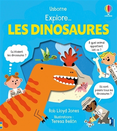 Explore... les dinosaures | Jones, Rob Lloyd (Auteur) | Bellon, Teresa (Illustrateur)