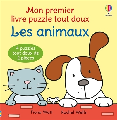 Les animaux : 4 puzzles tout doux de 2 pièces  | Watt, Fiona (Auteur) | Wells, Rachel (Illustrateur)