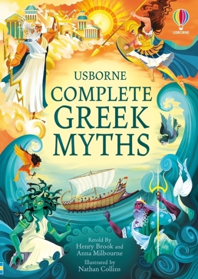 Complete Greek Myths : An Illustrated Book of Greek Myths | Brook, Henry (Auteur) | Milbourne, Anna (Auteur) | Collins, Nathan (Illustrateur)