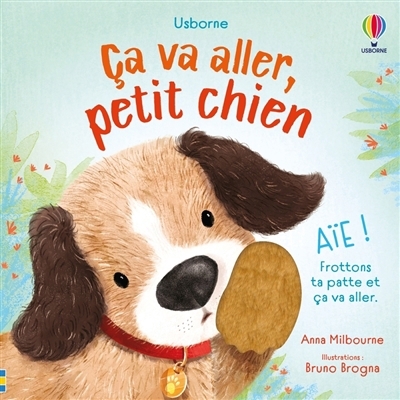 Ca va aller, petit chien | Milbourne, Anna (Auteur) | Brogna, Bruno (Illustrateur)