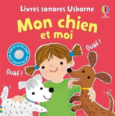 Mon chien et moi : livres sonores Usborne | Taplin, Sam (Auteur) | Martin-Larranaga, Ana (Illustrateur)