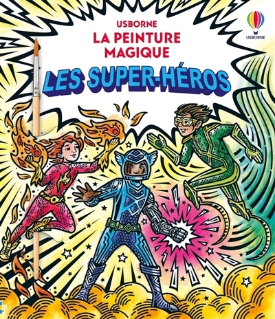 Les super-héros : La peinture magique : Dès 5 ans | Baer, Sam (Auteur) | Mistry, Nilesh (Illustrateur) | Reese, Alice (Illustrateur)
