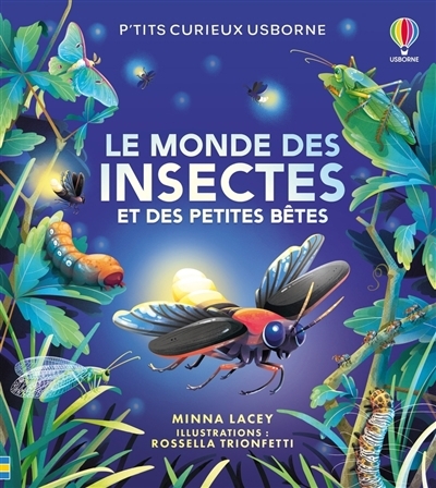 Le monde des insectes et des petites bêtes | Lacey, Minna (Auteur) | Trionfetti, Rossella (Illustrateur)