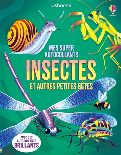 Insectes et autres petites bêtes : Mes super autocollants : dès 5 ans | James, Alice (Auteur) | Mills, Rebecca (Illustrateur)