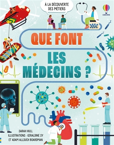 À la découverte des métiers - Que font les médecins ? | Hull, Sarah (Auteur) | Boardman, Adam Allsuch (Illustrateur) | Sy, Géraldine (Illustrateur)