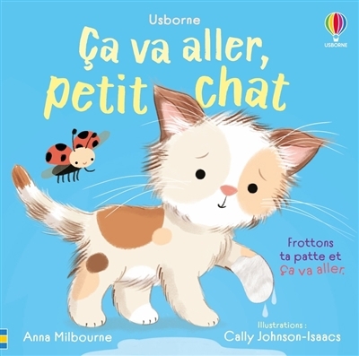 Ca va aller, petit chat | Milbourne, Anna (Auteur) | Johnson-Isaacs, Cally (Illustrateur)