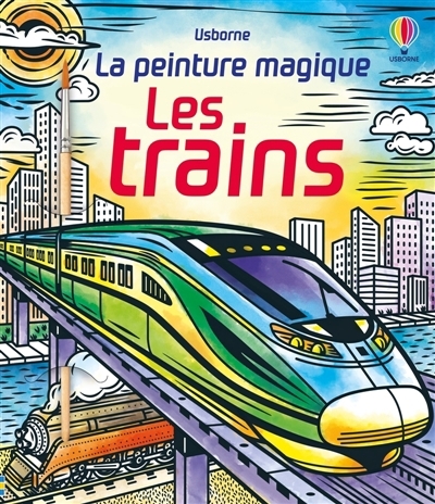 Les trains : La peinture magique : Dès 5 ans | Tudor, Andy (Illustrateur) | MacKinnon, Catherine-Anne (Illustrateur)