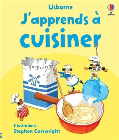 J'apprends à cuisiner | Wilkes, Angela (Auteur) | Cartwright, Stephen (Illustrateur)