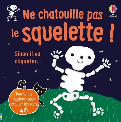 Ne chatouille pas le squelette ! : sinon il va cliqueter... | Taplin, Sam (Auteur) | Martin-Larranaga, Ana (Illustrateur)