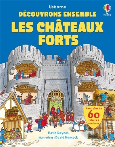 châteaux forts (Les) | Daynes, Katie (Auteur) | Hancock, David (Illustrateur)