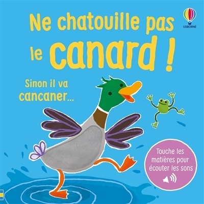 Ne chatouille pas le canard ! Sinon, il va cancaner... | Taplin, Sam (Auteur) | Martin-Larranaga, Ana (Illustrateur)