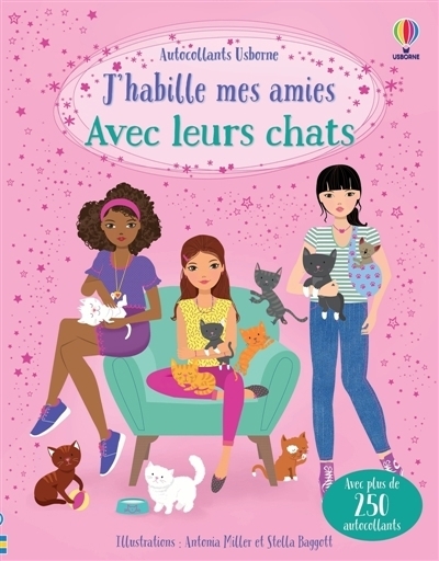 J'habille mes amies Avec leurs chats | Bowman, Lucy (Auteur) | Miller, Antonia (Illustrateur) | Baggott, Stella (Illustrateur)