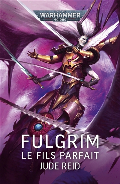 Warhammer 40.000 - Fulgrim : le fils parfait | Reid, Jude (Auteur)