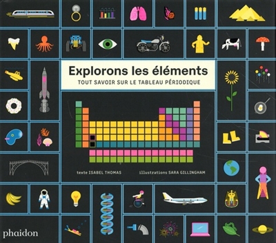 Explorons les éléments : tout savoir sur le tableau périodique | Thomas, Isabel