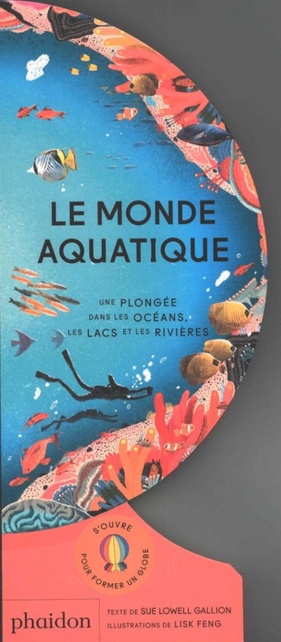 Monde aquatique : une plongée dans les océans, les lacs et les rivières (Le) | Lowell Gallion, Sue