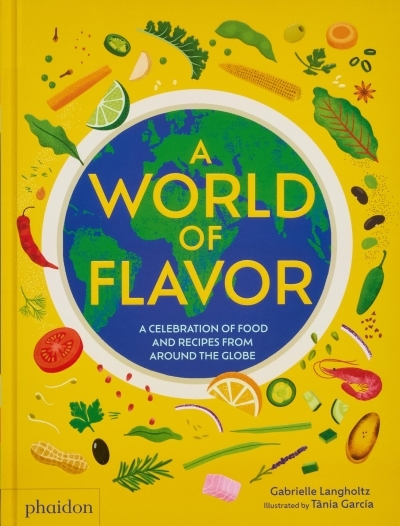 A World of Flavor : A Celebration of Food and Recipes from Around the Globe | Langholtz, Gabrielle (Auteur)