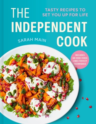 The Independent Cook : Tasty recipes to set you up for life | Main, Sarah (Auteur)