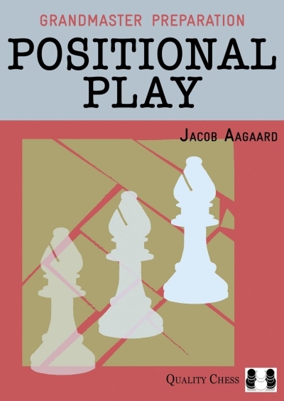 Grandmaster Preparation: Positional Play | Aagaard, Jacob