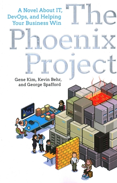 The Phoenix Project : A Novel About IT, DevOps, and Helping Your Business Win | Kim, Gene (Auteur) | Behr, Kevin (Auteur) | Spafford, George (Auteur)