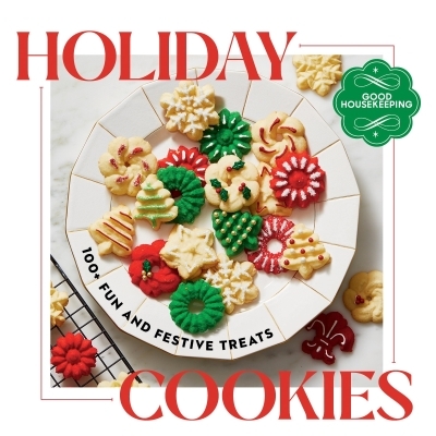 Good Housekeeping Holiday Cookies : 100 Fun and Festive Treats to Enjoy Throughout the Season | 