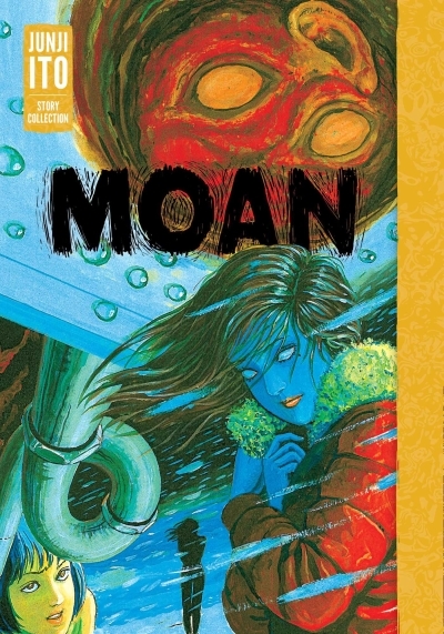 Moan: Junji Ito Story Collection | Ito, Junji (Auteur)