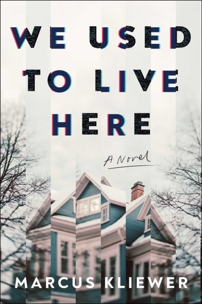 We Used to Live Here : A Novel | Kliewer, Marcus (Auteur)