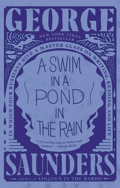 A Swim in a Pond in the Rain : In Which Four Russians Give a Master Class on Writing, Reading, and Life | Saunders, George (Auteur)