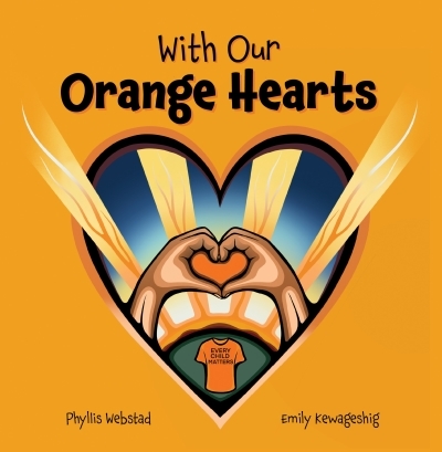 With Our Orange Hearts | Webstad, Phyllis (Auteur) | Kewageshig, Emily (Illustrateur)