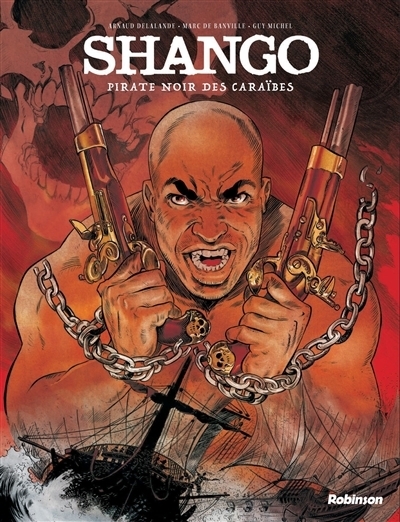Shango - Pirate noir des caraïbes | Delalande, Arnaud (Auteur) | Banville, Marc de (Auteur) | Michel, Guy (Illustrateur)