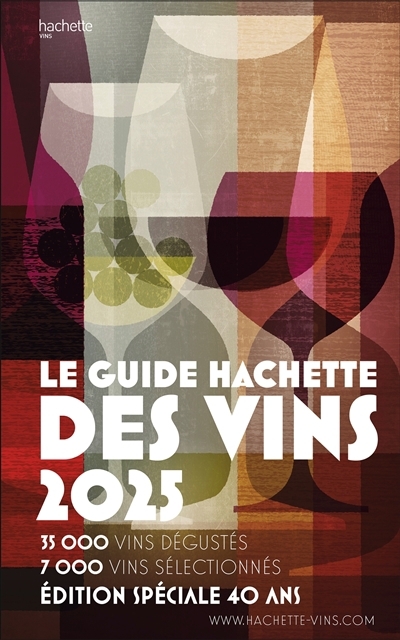 guide Hachette des vins 2025 : 35.000 vins dégustés, 7.000 vins sélectionnés (Le) | 