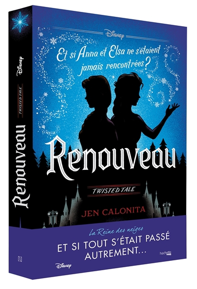 Twisted Tale - Renouveau : et si Anna et Elsa ne s'étaient jamais rencontrées ? | Calonita, Jen (Auteur)